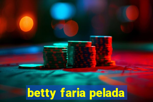 betty faria pelada